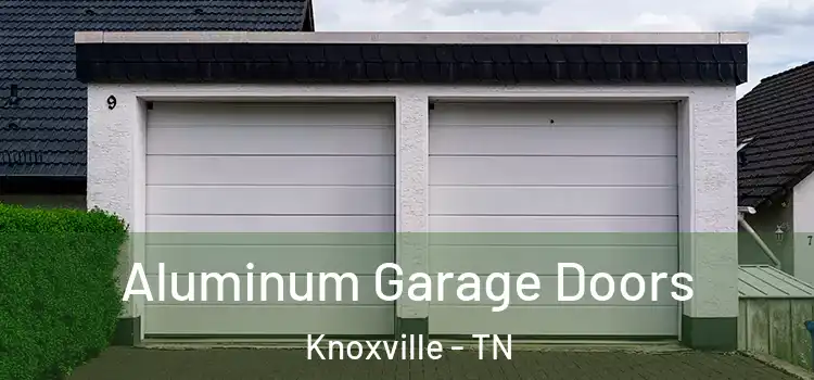  Aluminum Garage Doors Knoxville - TN