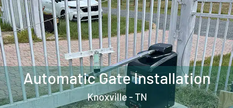  Automatic Gate Installation Knoxville - TN