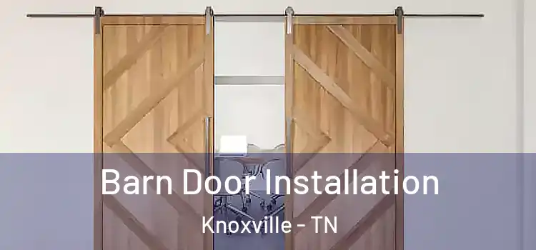  Barn Door Installation Knoxville - TN