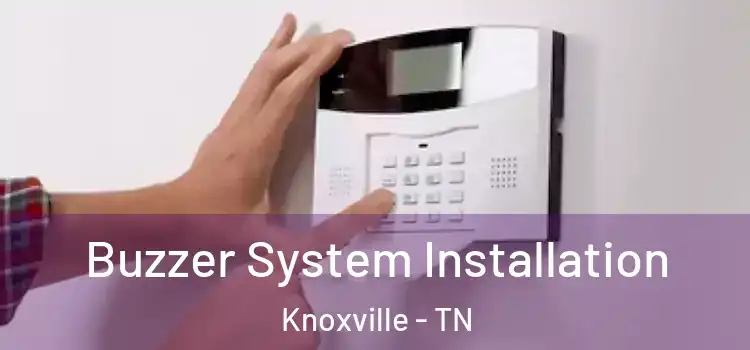  Buzzer System Installation Knoxville - TN