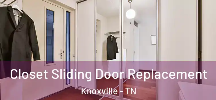  Closet Sliding Door Replacement Knoxville - TN