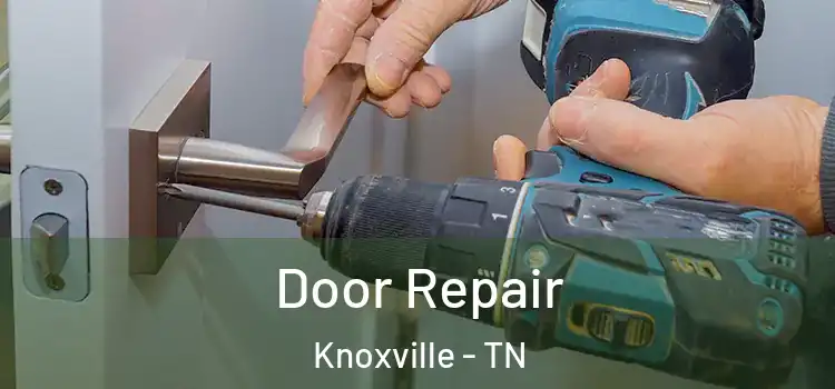  Door Repair Knoxville - TN