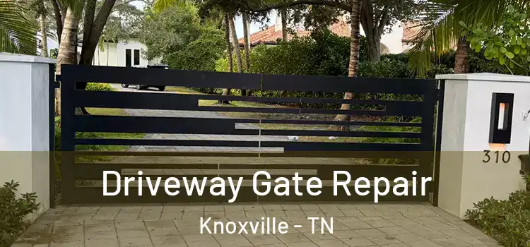 Driveway Gate Repair Knoxville - TN