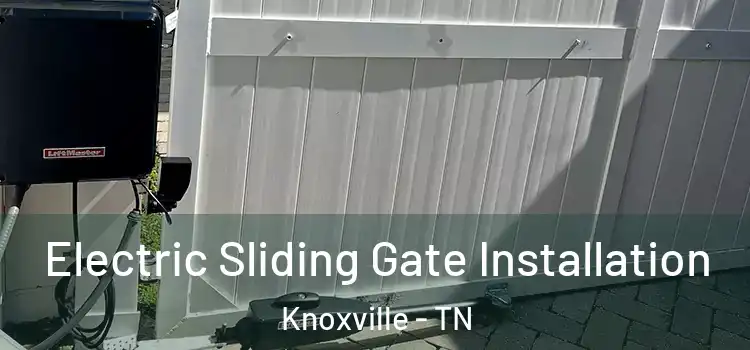  Electric Sliding Gate Installation Knoxville - TN