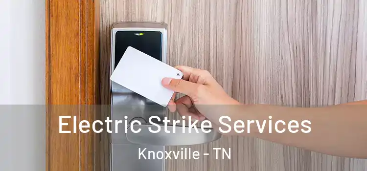  Electric Strike Services Knoxville - TN
