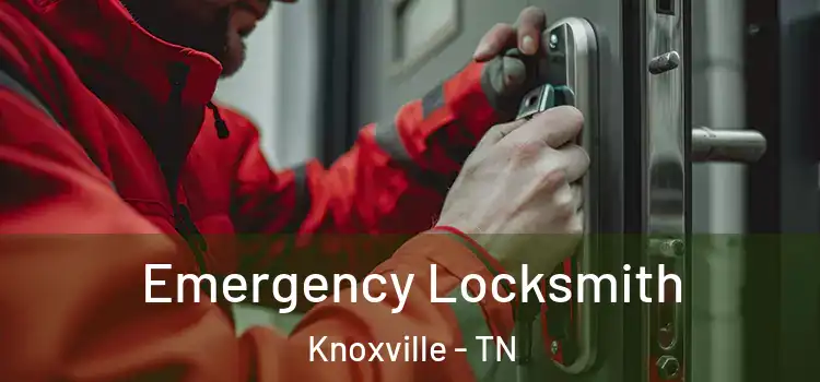  Emergency Locksmith Knoxville - TN