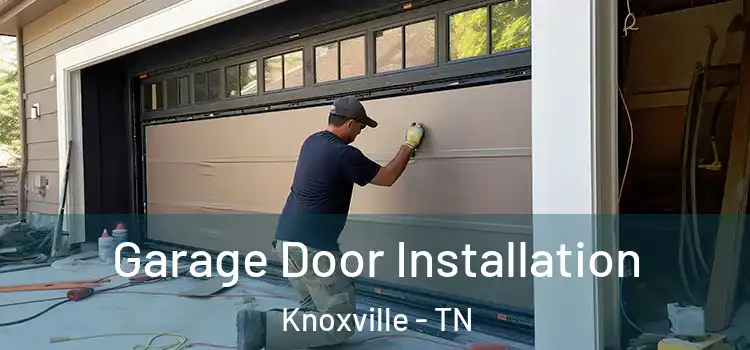  Garage Door Installation Knoxville - TN
