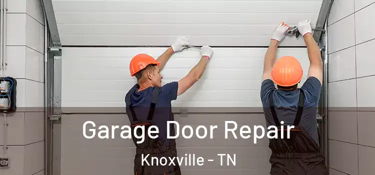  Garage Door Repair Knoxville - TN