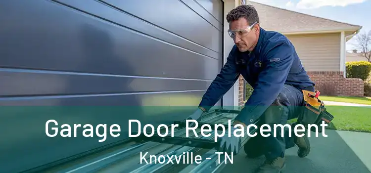  Garage Door Replacement Knoxville - TN