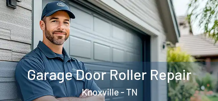  Garage Door Roller Repair Knoxville - TN