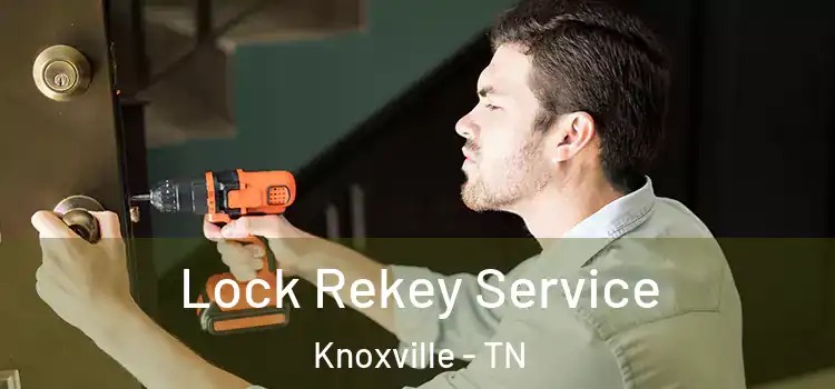  Lock Rekey Service Knoxville - TN