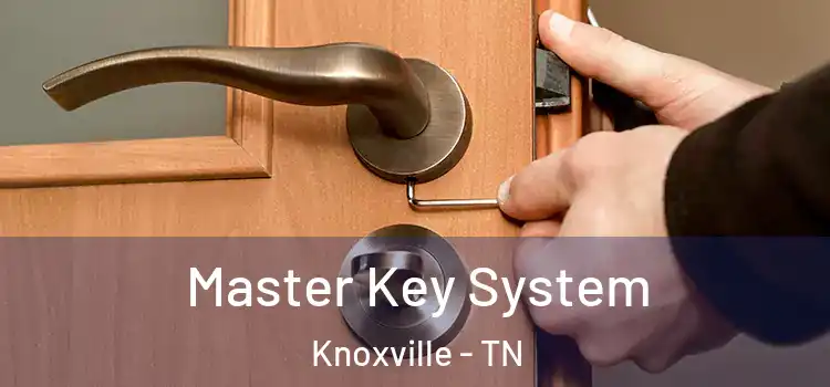  Master Key System Knoxville - TN