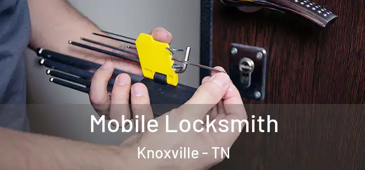  Mobile Locksmith Knoxville - TN