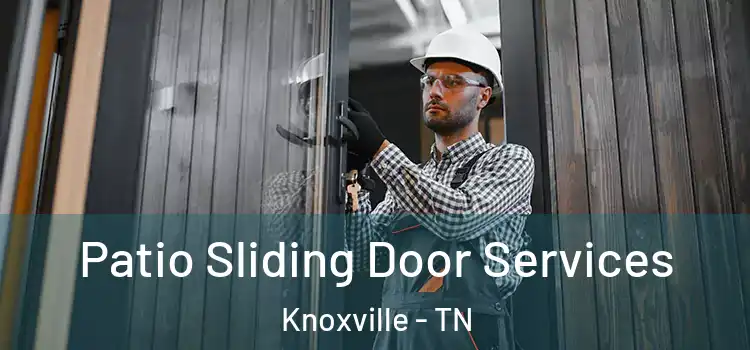  Patio Sliding Door Services Knoxville - TN