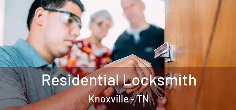  Residential Locksmith Knoxville - TN