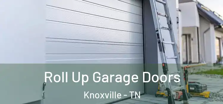  Roll Up Garage Doors Knoxville - TN