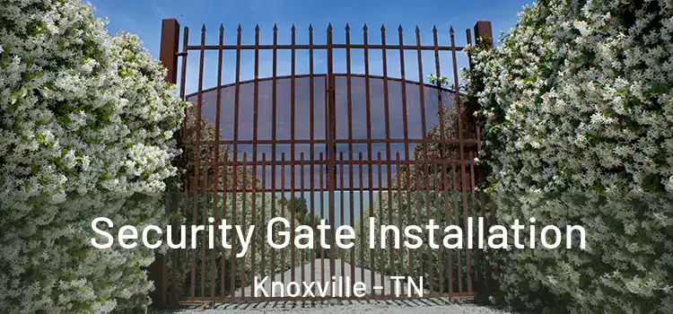 Security Gate Installation Knoxville - TN