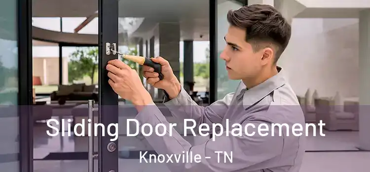  Sliding Door Replacement Knoxville - TN