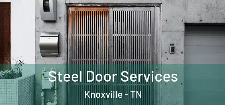  Steel Door Services Knoxville - TN